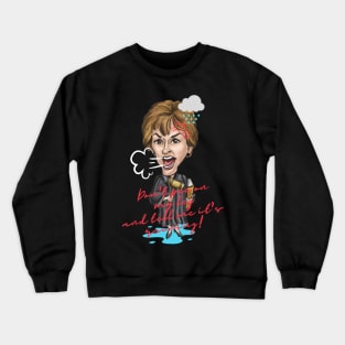 Don't pee on my leg and tell me it's raining! Judge Judy Special Gift Crewneck Sweatshirt